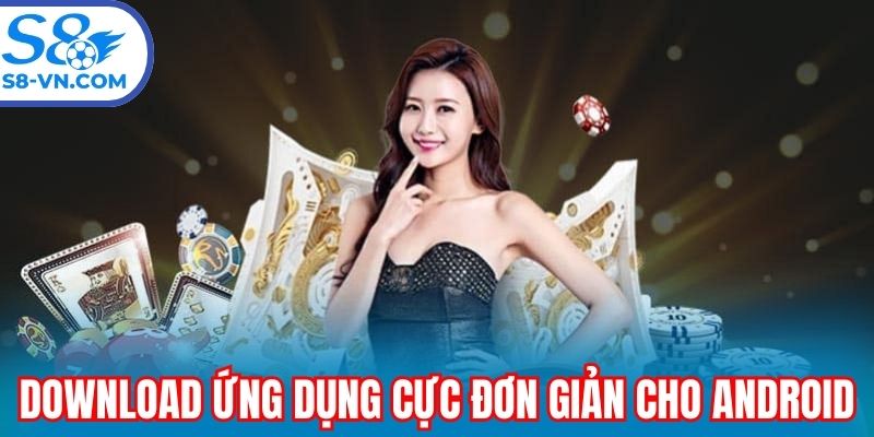Download ứng dụng cực đơn giản cho Android