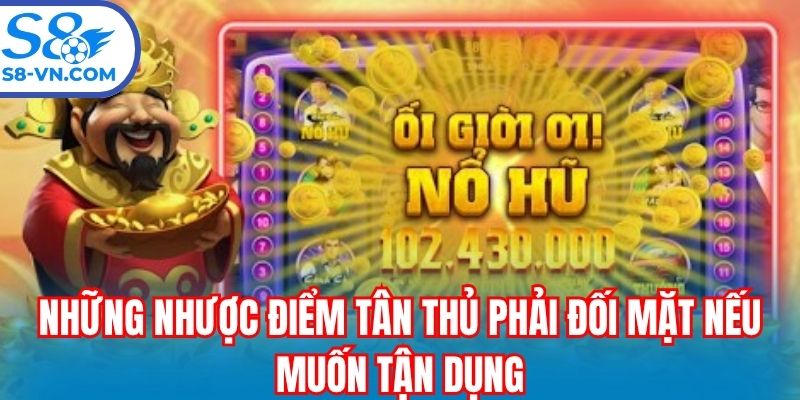 Những nhược điểm tân thủ phải đối mặt nếu muốn tận dụng