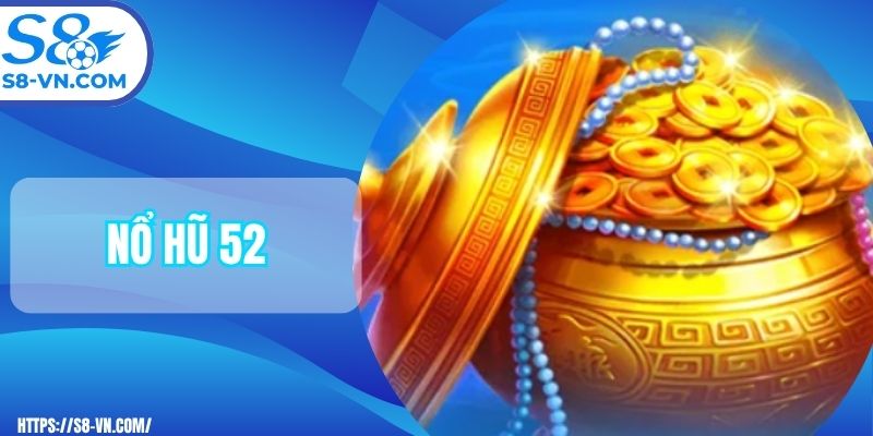 Nổ hũ 52