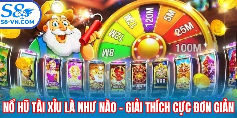 Nổ hũ tài xỉu là như nào - Giải thích cực đơn giản